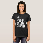 Just Call Me Cupid Valentine's Day Couple Cute Tシャツ (正面フル)
