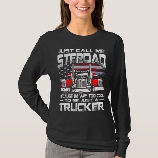 Just Call Me STEPDAD Because I'm Way Too Cool To B Tシャツ (正面)