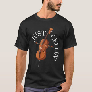 Just Cellin - Cello Player CellistミュージシャンClassi Tシャツ