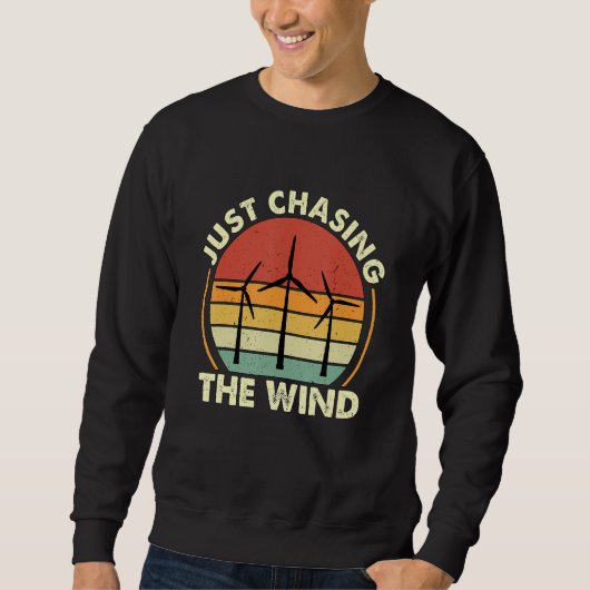 Just Chasing The Windmill Renewable Energy Wind Tu スウェットシャツ (正面)