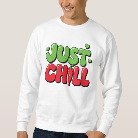 Just Chill Chili Pepper Design – Funny Spicy Quote スウェットシャツ (正面)