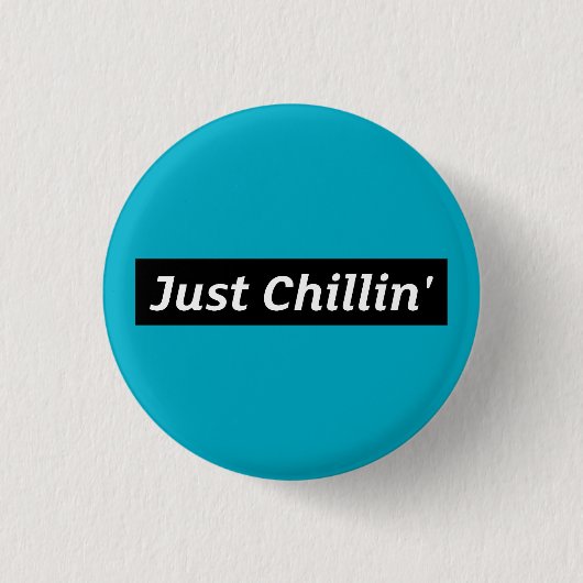 Just Chillin' Button - Layed-Back Vibes Only 缶バッジ (正面)