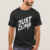 Just Climb Bouldering Rock Climber Rock Boulder Cl Tシャツ (正面)