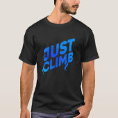 Just Climb Bouldering Rock Climber Rock Boulder Cl Tシャツ (正面)