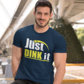 Just Dink It - Funny Pickleball Gift Tシャツ
