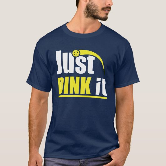 Just Dink It - Funny Pickleball Gift Tシャツ (正面)