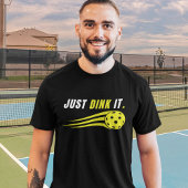 Just Dink It - Funny Pickleball Lovers Tシャツ