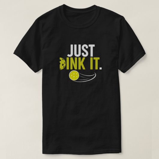 Just Dink It | Funny Pickleball mens Tshirts Tシャツ (デザイン正面)