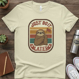 Just Do It Later — Retro Sloth, Funny Lazy Quote Tシャツ