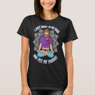 Just Do Yoga & Pet Parrots I Green-winged Macaw Tシャツ