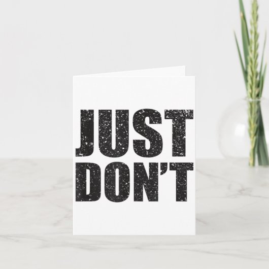 Just Don't - Funny Clever Sarcasm Novelty Shirt  カード (正面)