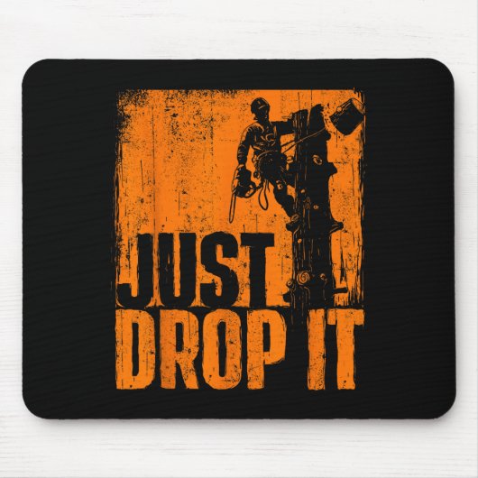 Just Drop It - 植木屋 樹木外科医 キョダイハンマー マウスパッド (正面)