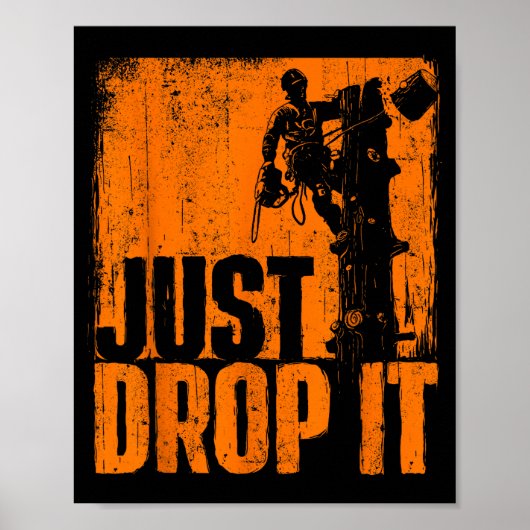 Just Drop It - Arborist Tree Surgeon Lumberjack Wo ポスター (正面)