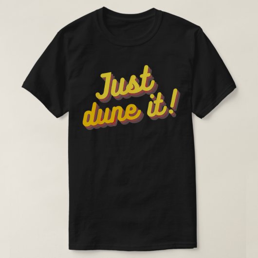 JUST DUNE IT Desert Sandboard Dune乳母車ダートバイク Tシャツ (デザイン正面)