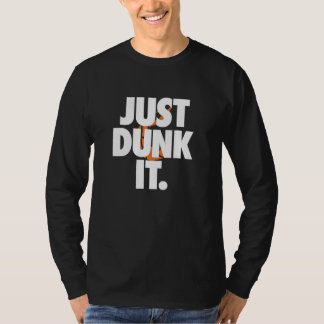 Just Dunk ItバスケットボールTシャツデザインfor Players Tシャツ