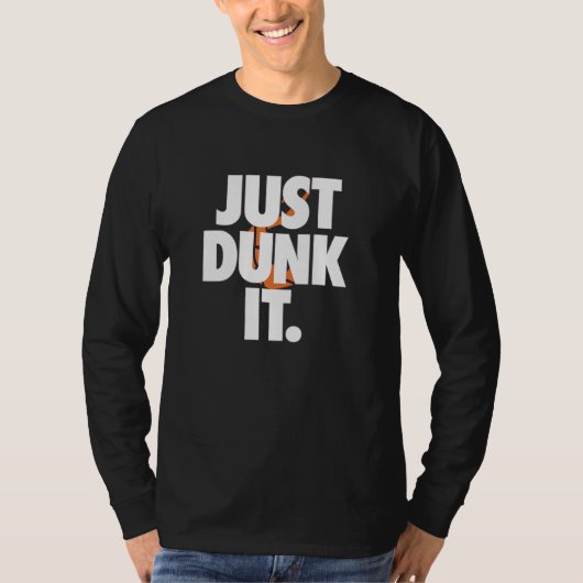 Just Dunk ItバスケットボールTシャツデザインfor Players Tシャツ (正面)