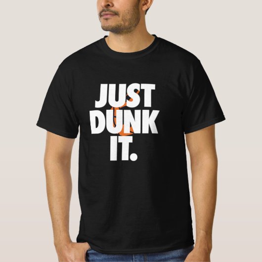 Just Dunk ItバスケットボールTシャツデザインfor Players Tシャツ (正面)
