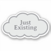 Just Existing - Relatable Cloud Sticker シール (正面)