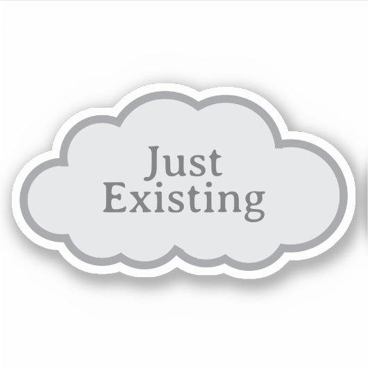 Just Existing - Relatable Cloud Sticker シール (正面)