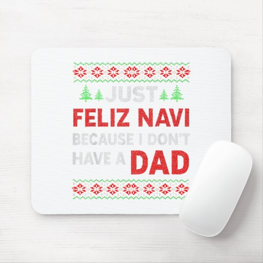 Just Feliz Navi Because I Do Not Have A Dad マウスパッド (マウス)