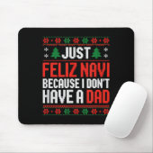 Just Feliz Navi Because I Dont Have A Dad  マウスパッド (マウス)
