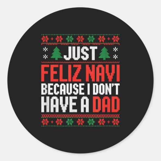 Just Feliz Navi Because I Dont Have A Dad  ラウンドシール (正面)