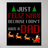 Just Feliz Navi Because I Dont Have A Dad Funny Ch ポスター (正面)