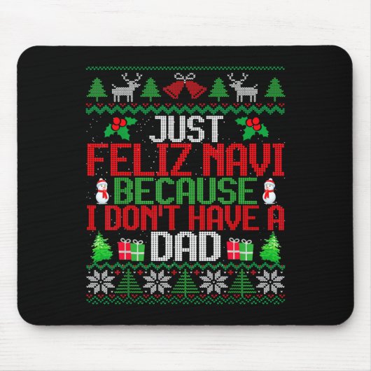 Just Feliz Navi Because I Don't Have A Dad Ugly Ch マウスパッド (正面)