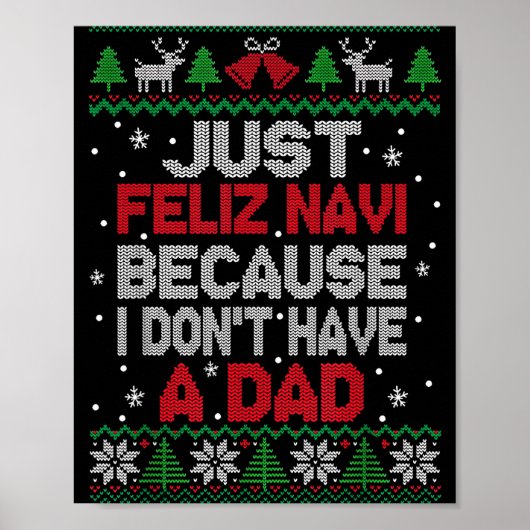 Just Feliz Navi Because I Don't Have A Dad Ugly Xm ポスター (正面)