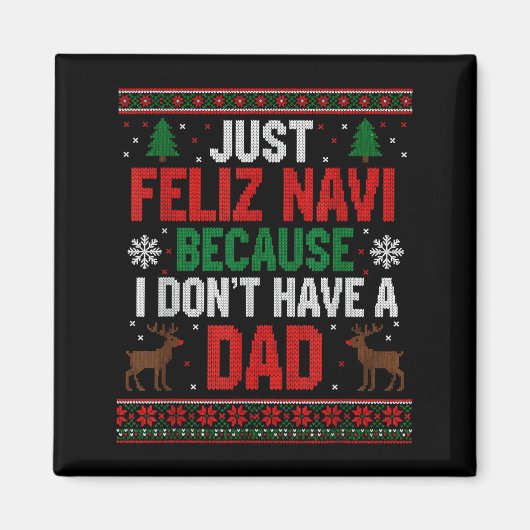 Just Feliz Navi Because I Don't Have A Dad Ugly Xm マグネット (正面)