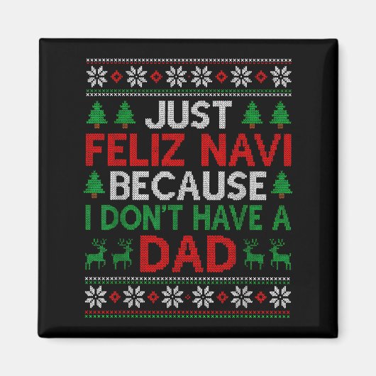 Just Feliz Navi Because I Don't Have A Dad Ugly Xm マグネット (正面)