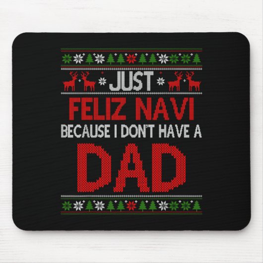 Just Feliz Navi Because Ugly Christmas I Don't Hav マウスパッド (正面)