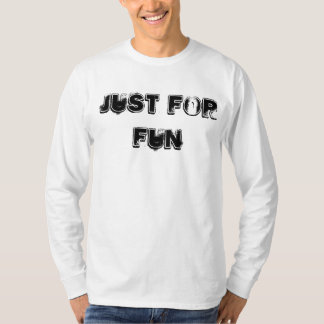 Just For Fun Shirt Tシャツ