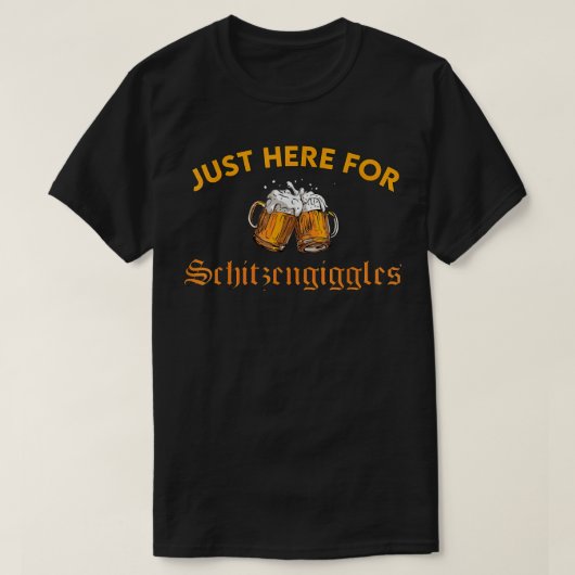 Just For Here Schitzengigglesオクトーバーフェスト飲む Tシャツ (デザイン正面)