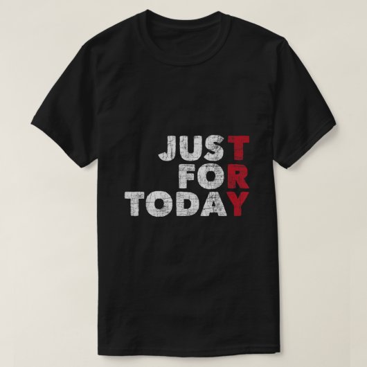 Just For Today Sobriety Anniversary Sober AA NA R Tシャツ (デザイン正面)