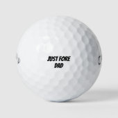 "Just Fore Dad" 父の日と誕生日のトーナメント ゴルフボール (正面)