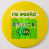 Just Funny I Miss You I am Bored 缶バッジ (正面)