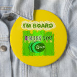 Just  Funny I Miss You I am Bored 缶バッジ<br><div class="desc">Just Funny I Miss You I am Bored. Golden yellow design with beautiful funny eyes and inspirational words of love I miss you honey bee in front of elegant broad boards with cool funny text I'm board. One of the latest Hakuna Matata designs found in many of the sentimental designs...</div>