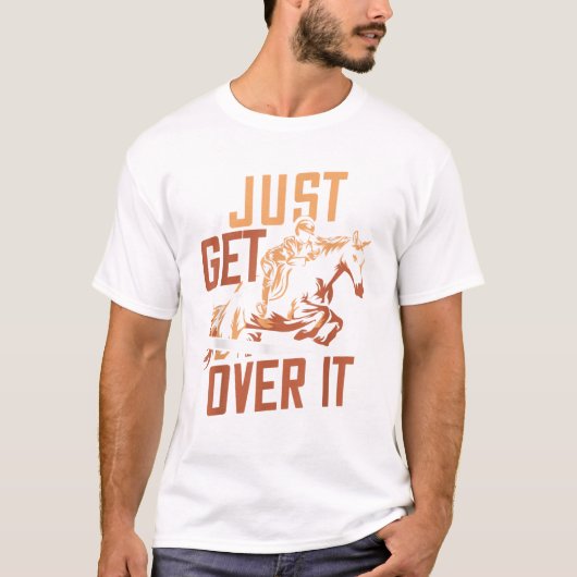 Just Get Over It馬のデザイン乗馬馬馬馬Ju Tシャツ (正面)