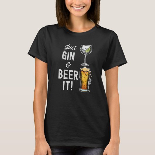 Just Gin and Beer it design Tシャツ (正面)