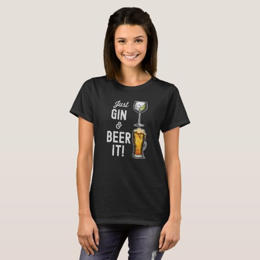 Just Gin and Beer it  design Tシャツ (正面フル)