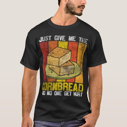 Just Give Me Cornbread No One Gets Hurt Thanksgivi Tシャツ (正面)