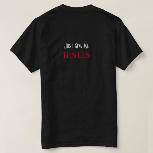 Just Give Me JESUS キリスト教 ブラック Tシャツ (デザイン裏面)