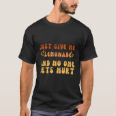 Just Give Me Lemonade And No One Gets Hurt Simple  Tシャツ (正面)