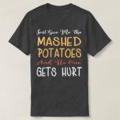 Just Give Me The Mashed Potatoes Funny Thanksgivin Tシャツ (デザイン正面)