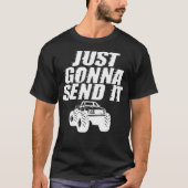 Just Gonna Send It Hilarious Meme Lifted Big Monst Tシャツ (正面)