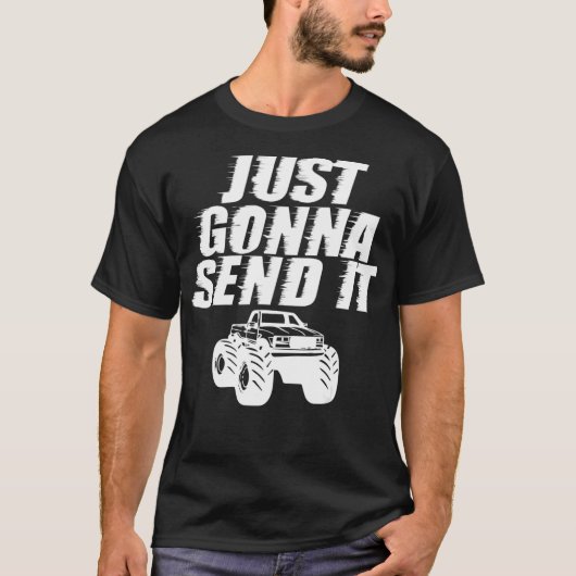 Just Gonna Send It Hilarious Meme Lifted Big Monst Tシャツ (正面)