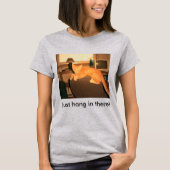 Just Hang in There T-Shirt Tシャツ (正面)