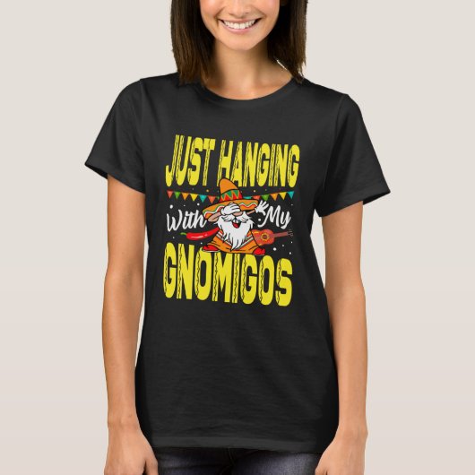 Just Hanging With My Gnomigos Mexican Pride Cinco Tシャツ (正面)