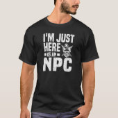 Just Here As NPC Tシャツ (正面)